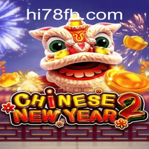 Discover the Excitement of CHINESENEWYEAR2 with Hi78.com Oficial Slots Brasil #1